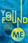 Image for You Found Me - New Research on How Unchurched Nones, Millennials, and Irreligious Are Surprisingly Open to Christian Faith