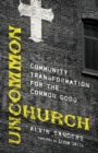 Image for Uncommon Church – Community Transformation for the Common Good