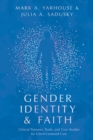 Image for Gender Identity and Faith – Clinical Postures, Tools, and Case Studies for Client–Centered Care