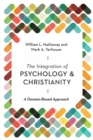Image for The Integration of Psychology and Christianity – A Domain–Based Approach