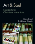 Image for Art &amp; Soul : Signposts for Christians in the Arts
