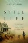 Image for Still Life – A Memoir of Living Fully with Depression