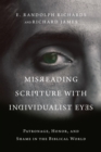 Image for Misreading Scripture With Individualist Eyes: Patronage, Honor, and Shame in the Biblical World