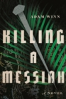 Image for Killing a Messiah: A Novel