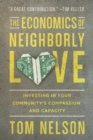 Image for The Economics of Neighborly Love – Investing in Your Community`s Compassion and Capacity