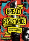 Image for Bread for the Resistance – Forty Devotions for Justice People