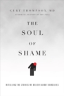 Image for The Soul of Shame : Retelling the Stories We Believe About Ourselves