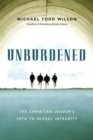 Image for Unburdened : The Christian Leader&#39;s Path to Sexual Integrity