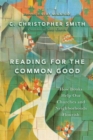 Image for Reading for the Common Good : How Books Help Our Churches and Neighborhoods Flourish