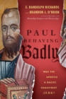 Image for Paul Behaving Badly – Was the Apostle a Racist, Chauvinist Jerk?