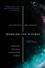 Image for Mending the Divides – Creative Love in a Conflicted World