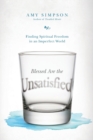 Image for Blessed Are the Unsatisfied – Finding Spiritual Freedom in an Imperfect World