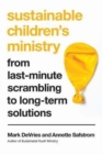 Image for Sustainable Children`s Ministry – From Last–Minute Scrambling to Long–Term Solutions