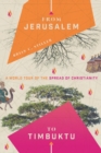 Image for From Jerusalem to Timbuktu – A World Tour of the Spread of Christianity