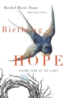 Image for Birthing Hope - Giving Fear to the Light
