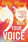 Image for Raise Your Voice – Why We Stay Silent and How to Speak Up