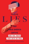 Image for Twelve Lies That Hold America Captive – And the Truth That Sets Us Free