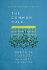 Image for The Common Rule - Habits of Purpose for an Age of Distraction