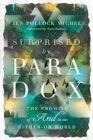 Image for Surprised by Paradox – The Promise of &quot;And&quot; in an Either–Or World