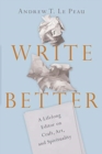 Image for Write Better – A Lifelong Editor on Craft, Art, and Spirituality