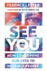 Image for I See You – How Love Opens Our Eyes to Invisible People