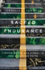 Image for Sacred Endurance - Finding Grace and Strength for a Lasting Faith
