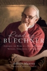 Image for Reading Buechner – Exploring the Work of a Master Memoirist, Novelist, Theologian, and Preacher