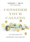Image for Consider Your Calling – Six Questions for Discerning Your Vocation