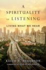 Image for A Spirituality of Listening – Living What We Hear