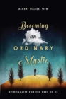 Image for Becoming an Ordinary Mystic – Spirituality for the Rest of Us