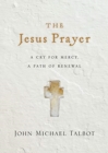 Image for The Jesus Prayer – A Cry for Mercy, a Path of Renewal