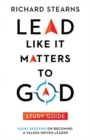 Image for Lead Like It Matters to God Study Guide – Eight Sessions on Becoming a Values–Driven Leader