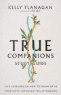 Image for True Companions Study Guide – Five Sessions on How to Show Up in Your Most Important Relationships
