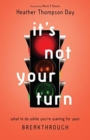 Image for It`s Not Your Turn – What to Do While You`re Waiting for Your Breakthrough