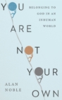 Image for You Are Not Your Own