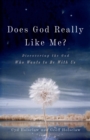 Image for Does God Really Like Me?: Discovering the God Who Wants to Be With Us