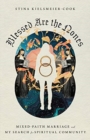 Image for Blessed Are the Nones – Mixed–Faith Marriage and My Search for Spiritual Community