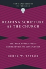 Image for Reading Scripture as the Church – Dietrich Bonhoeffer`s Hermeneutic of Discipleship
