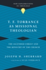 Image for T. F. Torrance as Missional Theologian