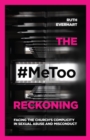 Image for The metoo reckoning: facing the church&#39;s complicity in sexual abuse and misconduct