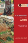 Image for Placemaking and the Arts – Cultivating the Christian Life