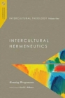 Image for Intercultural Theology, Volume One - Intercultural Hermeneutics