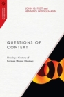 Image for Questions of Context – Reading a Century of German Mission Theology