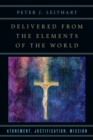 Image for Delivered from the Elements of the World – Atonement, Justification, Mission