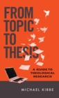 Image for From Topic to Thesis – A Guide to Theological Research