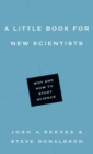Image for A Little Book for New Scientists – Why and How to Study Science