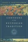 Image for Contours of the Kuyperian Tradition : A Systematic Introduction