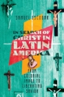 Image for In Search of Christ in Latin America – From Colonial Image to Liberating Savior