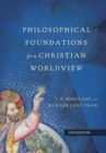 Image for Philosophical Foundations for a Christian Worldview