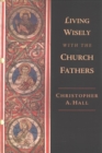Image for Living Wisely with the Church Fathers